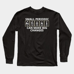 Small Periodic Actions Can Make Big Changes Long Sleeve T-Shirt